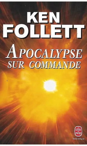 Apocalypse sur commande ( Ken Follett )