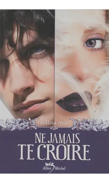 Ne jamais te croire ( Melissa Marr )
