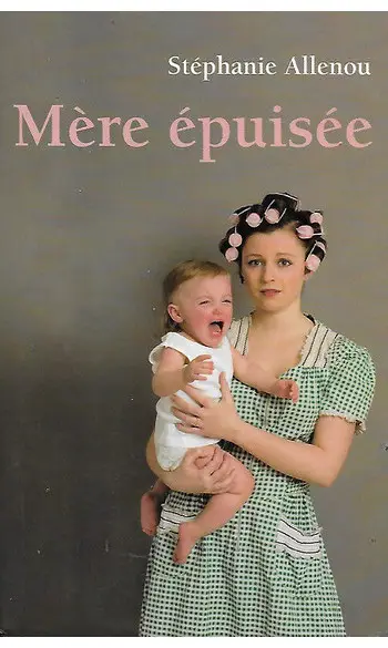 Mère épuisée ( Stéphanie Allenou )