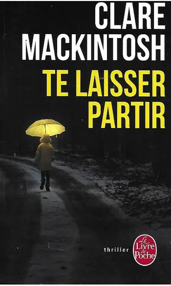 Te laisser partir ( Clare Mackintosh )