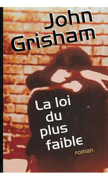La loi du plus faible ( John GRISHAM )