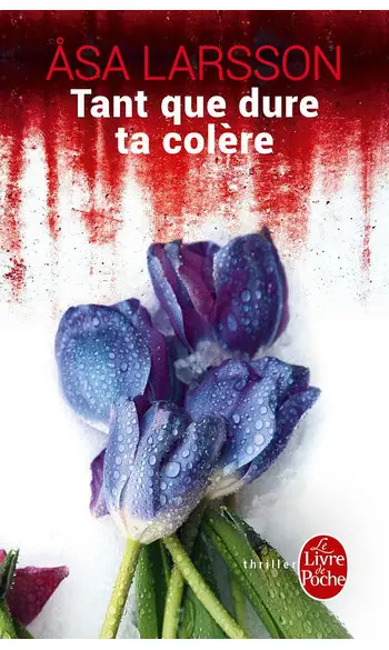 Tant que dure ta colère ( Åsa Larsson )