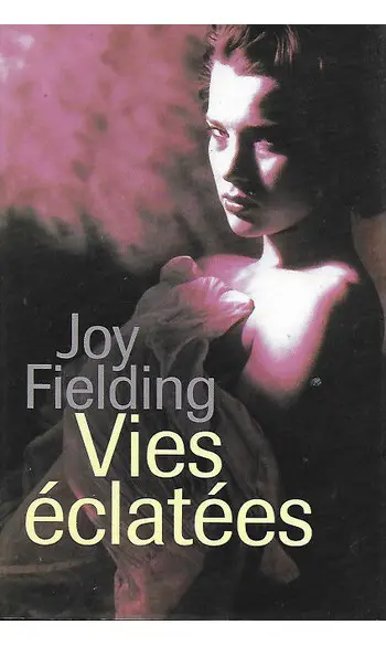 Vies éclatées ( Joy Fielding )