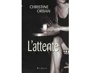 L'attente ( Christine Orban )