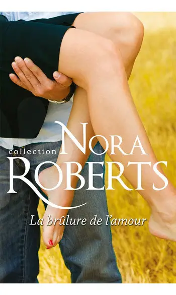 La brûlure de l'amour ( Nora Roberts )