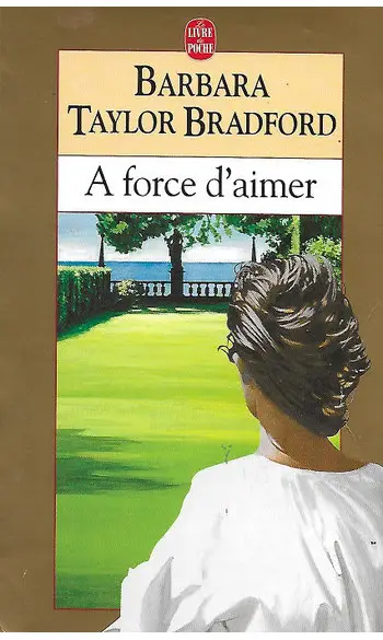 A force d'aimer ( B Taylor Bradford )