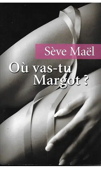 Ou vas-tu Margot ? ( Seve Mael )