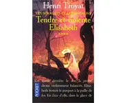 Tendre et violente Elisabeth ( H Troyat