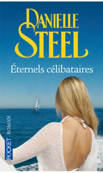 Eternels célibataires ( Danielle STEEL )