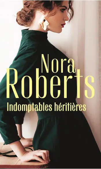 Indomptables héritières ( Nora Roberts )