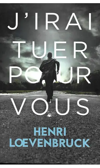 J'irai tuer pour vous ( H Loevenbrucck )