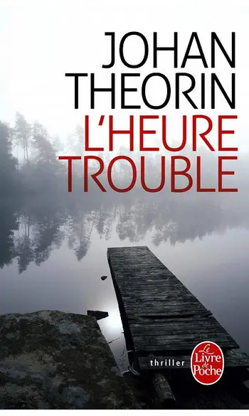 L'Heure trouble ( Johan Theorin )