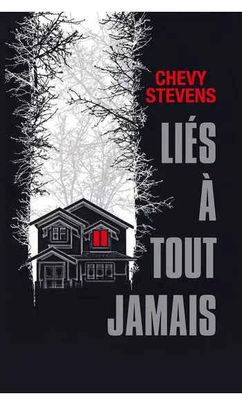 Liés à tout jamais ( Chevy stevens )