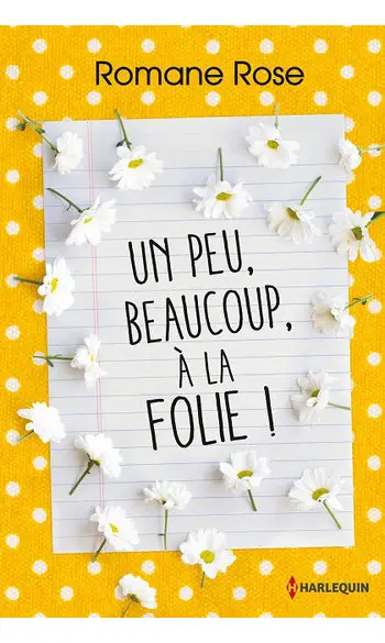 Un peu, beaucoup, à la folie ( R Rose )