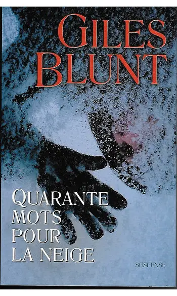 Quarante mots pour la neige ( Giles Blun