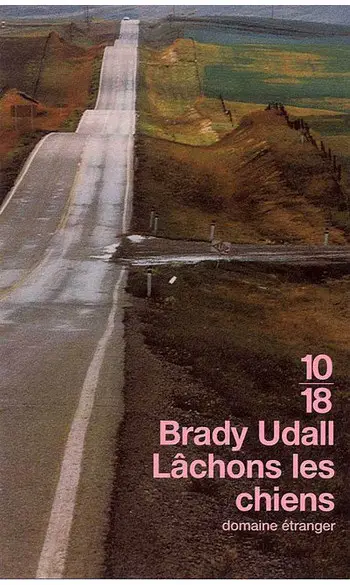 Lâchons les chiens ( Brady Udall )